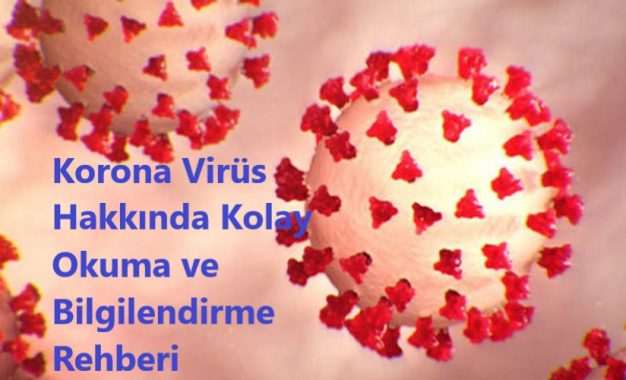 Korona Virüs Hakkında Kolay Okuma ve Bilgilendirme Rehberi